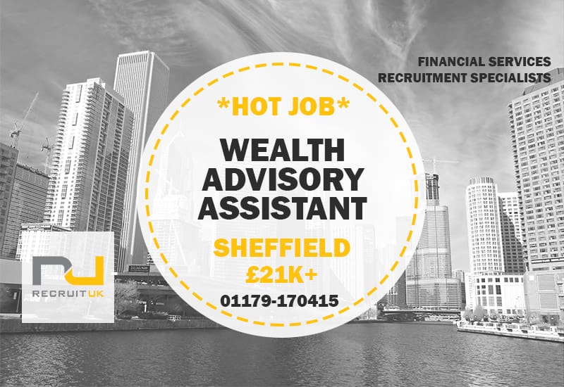 Wealth Advisory Assistant Sheffield Recruit UK