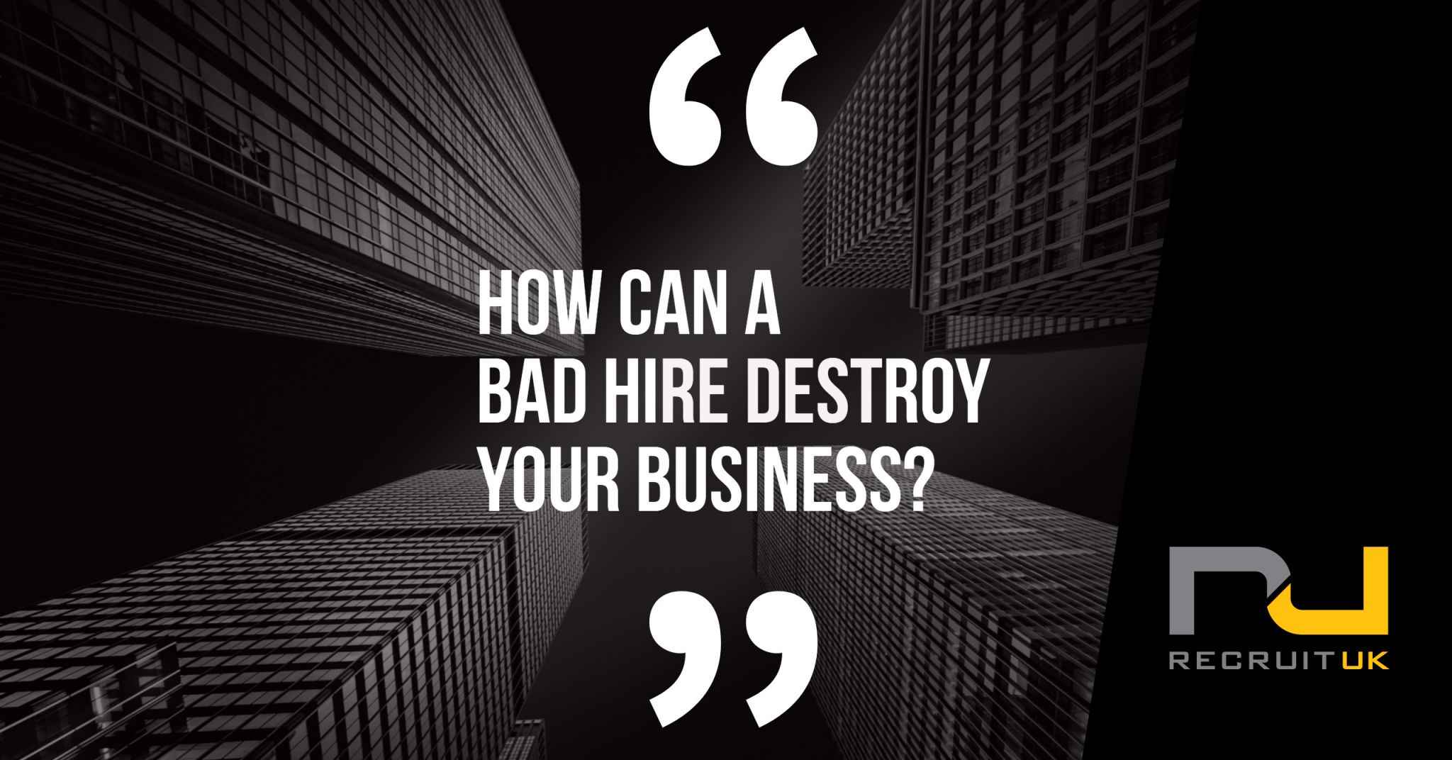 Infographic with the words 'How can a bad hire destroy your business?' on it