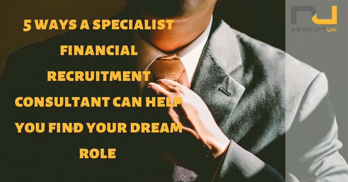 5 ways a specialist financial recruitment consultant can help you find your dream role