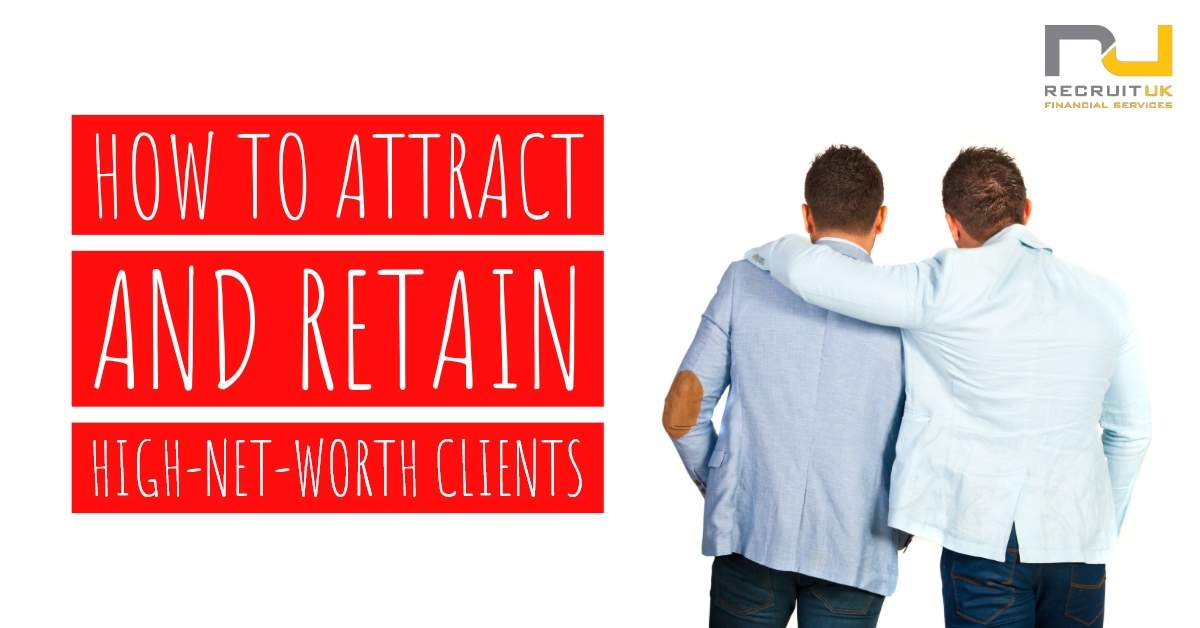 How to attract and retain high-net worth clients