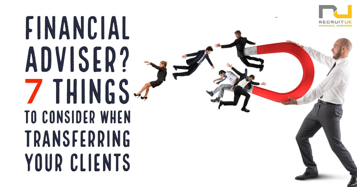 Financial Adviser? 7 Things to Consider when transferring your clients