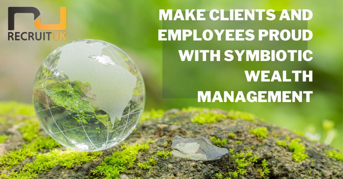 Make clients and employees proud with sybiotic wealth management