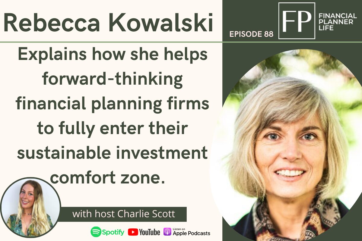 Rebecca Kowalski - Explains how she helps forward-thinking financial planning firms to fully enter their sustainable investment comfort zone